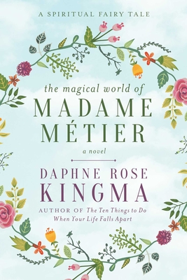 The Magical World of Madame Mtier: A Spiritual Fairy Tale - Kingma, Daphne Rose