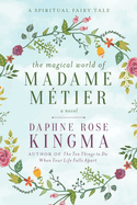 The Magical World of Madame M?tier: A Spiritual Fairy Tale