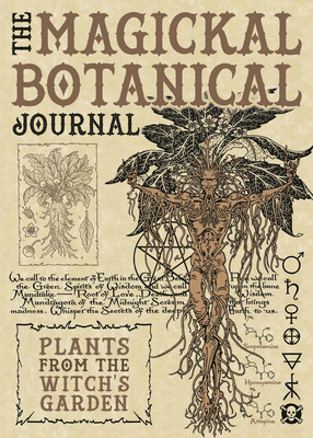 The Magickal Botanical Journal: Plants from the Witch's Garden - Miller, Maxine, and Penczak, Christopher