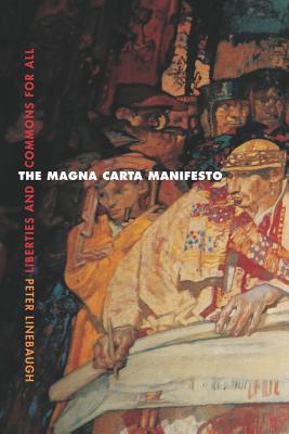 The Magna Carta Manifesto: Liberties and Commons for All - Linebaugh, Peter