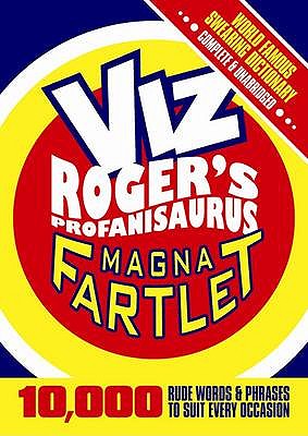 The Magna Fartlet: Viz Roger's Profanisaurus - Viz
