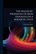 The Magnetic Properties Of Iron Deposited In A Magnetic Field