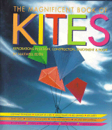 The Magnificent Book of Kites: Explorations in Design, Construction, Enjoyment & Flight (Revised Edition) - Eden, Maxwell