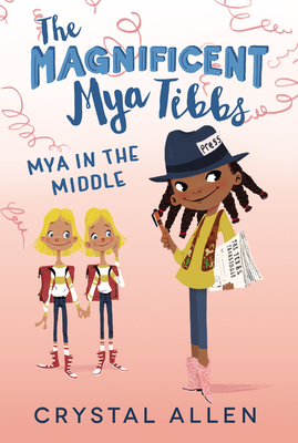 The Magnificent Mya Tibbs: Mya in the Middle - Allen, Crystal