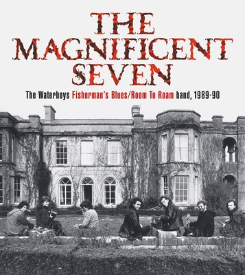 The Magnificent Seven: The Waterboys Fisherman's Blues/Room to Roam Band, 1989-90 - Scott, Mike