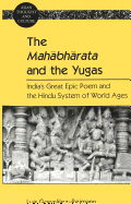 The Mah bh rata and the Yugas: India's Great Epic Poem and the Hindu System of World Ages