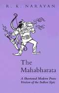 The Mahabharata: A Shortened Modern Prose Version of the Indian Epic - Narayan, R K