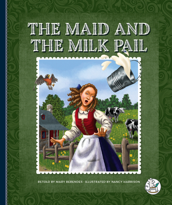 The Maid and the Milk Pail - Berendes, Mary