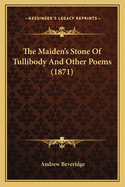 The Maiden's Stone of Tullibody and Other Poems (1871)