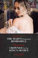 The Maid's Pregnancy Bombshell / Crowned For The King's Secret: Mills & Boon Modern