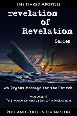 The Main Characters of Revelation (Revelation of Revelation Series, Volume 4) - Livingston, Colleen, and Livingston, Phil