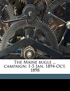 The Maine Bugle ... Campaign; 1-5 Jan. 1894-Oct. 1898... Volume 2