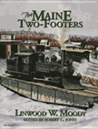 The Maine Two-Footers: The Story of the Two-Foot Gauge Railroads of Maine