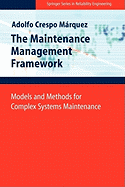 The Maintenance Management Framework: Models and Methods for Complex Systems Maintenance