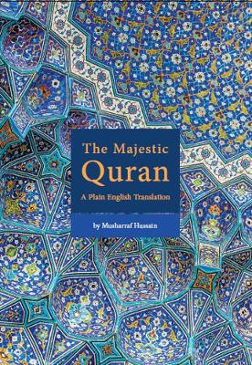 The Majestic Quran: A Plain English Translation - Hussain, Musharraf