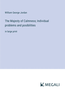 The Majesty of Calmness; Individual problems and posibilities: in large print