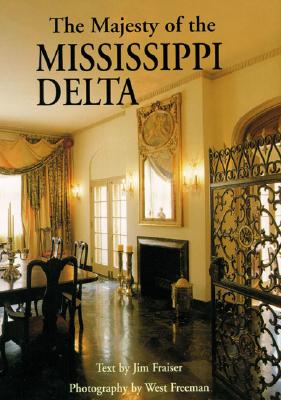 The Majesty of the Mississippi Delta - Frasier, Jim, and Freeman, Wes (Photographer)