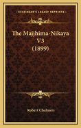 The Majjhima-Nikaya V3 (1899)