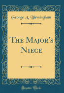 The Major's Niece (Classic Reprint)