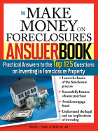 The Make Money on Foreclosures Answer Book: Practical Answers to More Than 125 Questions on Investing in Foreclosure Property