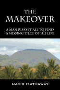 The Makeover: A Man Risks It All to Find a Missing Piece of His Life