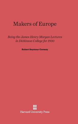 The Makers of Europe - Conway, Robert Seymour