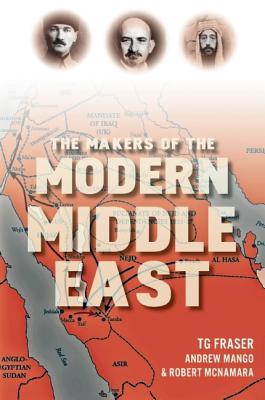 The Makers of the Modern Middle East - Fraser, Tom