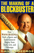 The Making of a Blockbuster: How Wayne Huizenga Built a Sports and Entertainment Empire from Trash, Grit, and Videotape