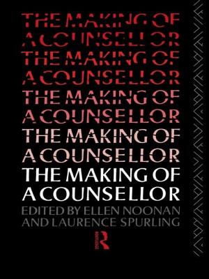 The Making of a Counsellor - Noonan, Ellen, Ms. (Editor), and Spurling, Laurence, Dr. (Editor)