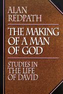 The making of a man of God; studies in the life of David.