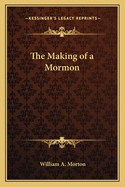 The Making of a Mormon