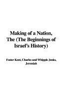 The Making of a Nation: The Beginnings of Israel's History
