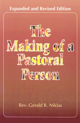 The Making of a Pastoral Person - Niklas, Gerald R