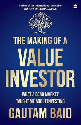 The Making of a Value Investor: What a bear market taught me about investing - Baid, Gautam