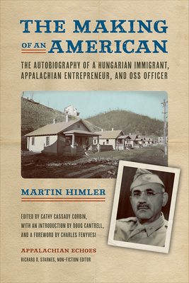 The Making of an American: The Autobiography of a Hungarian Immigrant, Appalachian Entrepreneur, and OSS Officer - Corbin, Cathy Cassady (Editor), and Cantrell, Doug (Introduction by), and Fenyvesi, Charles (Foreword by)