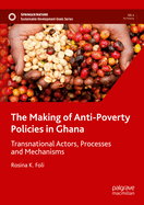 The Making of Anti-Poverty Policies in Ghana: Transnational Actors, Processes and Mechanisms