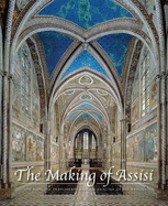 The Making of Assisi: The Pope, the Franciscans, and the Painting of the Basilica