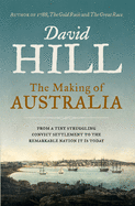 The Making of Australia: From the author of 1788, The Gold Rush and The Great Race