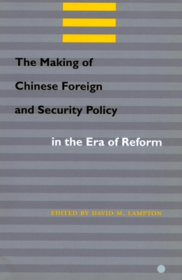 The Making of Chinese Foreign and Security Policy in the Era of Reform - Lampton, David M. (Editor)