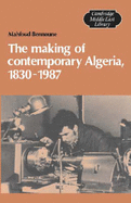 The Making of Contemporary Algeria, 1830-1987