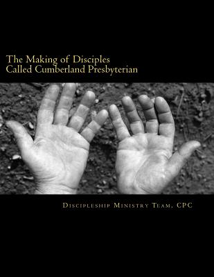 The Making of Disciples Called Cumberland Presbyterian: A Resource for Church Membership Education - Ward, Frank (Editor), and Gore, Matthew H (Editor)