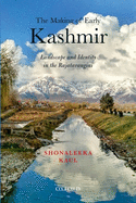 The Making of Early Kashmir: Landscape and Identity in the Rajatarangini
