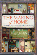 The Making of Home: The 500-Year Story of How Our Houses Became Our Homes