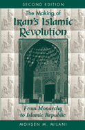 The Making of Iran's Islamic Revolution: From Monarchy to Islamic Republic, Second Edition