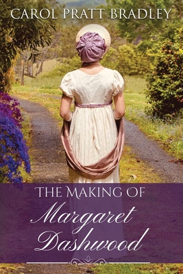 The Making of Margaret Dashwood - Bradley, Carol Pratt