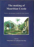 The Making of Mauritian Creole: Analyses Diachroniques a Partir Des Texts Anciens - Baker, Philip