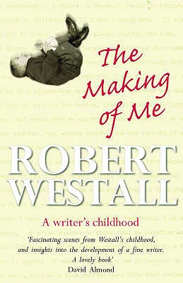 The Making of Me: A Writer's Childhood - Westall, Robert, and McKinnel, Lindy (Editor)