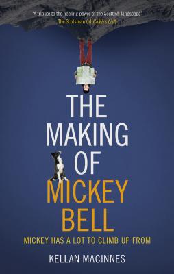 The Making of Mickey Bell - MacInnes, Kellan