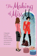 The Making of Miss M: A Desperate Housewife Ditches Tradition for Kinky Romance, Provocative Thrills-And Success on Her Own Terms