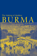 The Making of Modern Burma (Hardback Or Cased Book)